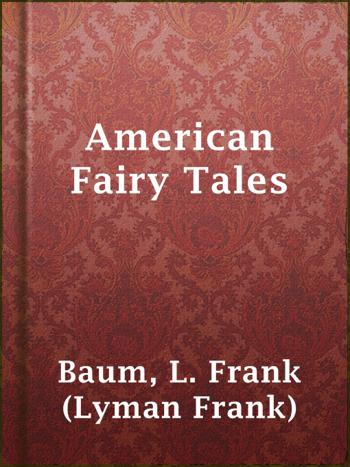 Upplýsingar um American Fairy Tales eftir L. Frank (Lyman Frank) Baum - Til útláns